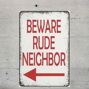 Beware Rude Neighbor Sign